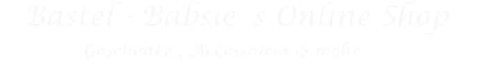 Bastel-Babsie�s Online-Shop